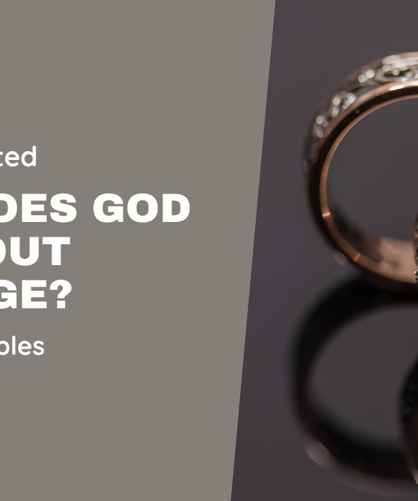 What Does God Say About Marriage? 11 Facts You Need To Know