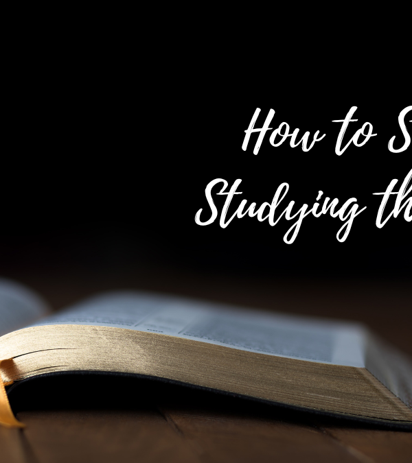 How to Start Studying the Bible: 7 Bible Study Methods