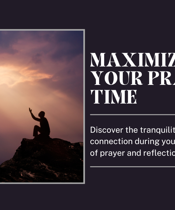 Maximize Your Prayer Time: Christian Motivation and Scripture