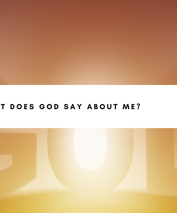 What Does God Say About Me? A Journey Through Scripture