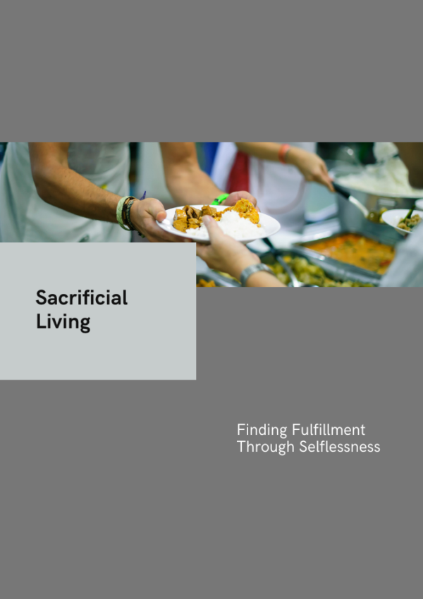 Sacrificial Living: Finding Fulfillment Through Selflessness