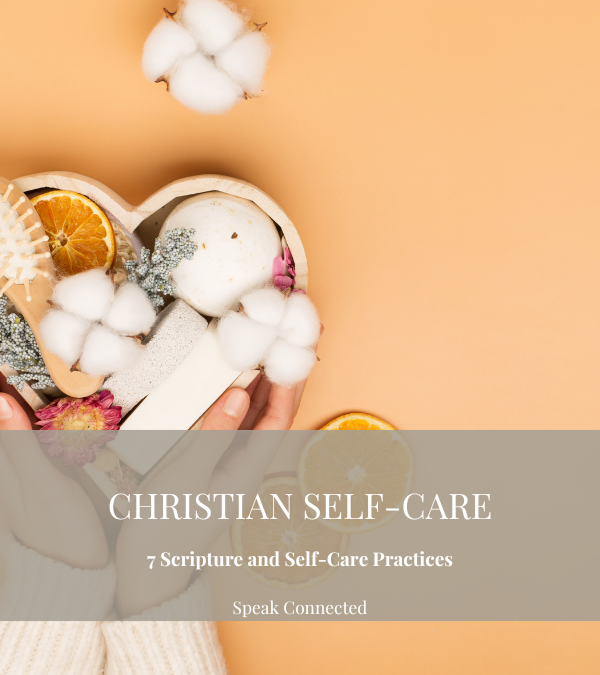 Christian Self-Care: 7 Scripture and Self-Care Practices To Relieve Stress