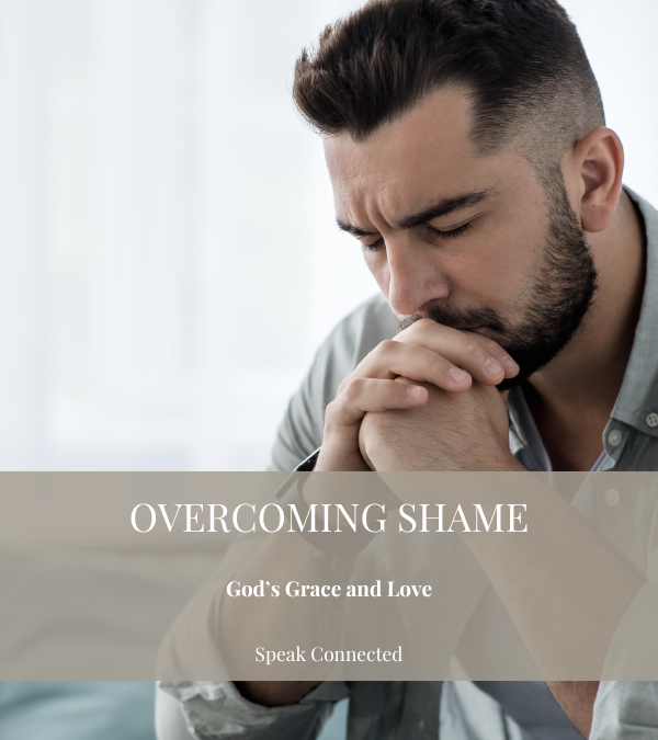 Overcoming Shame Through God’s Grace and Love