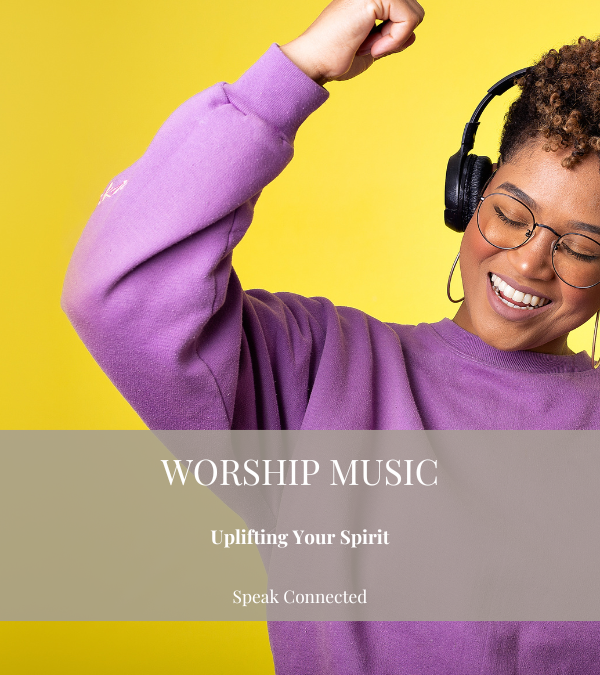 The Power of Worship Music in Lifting Your Spirit