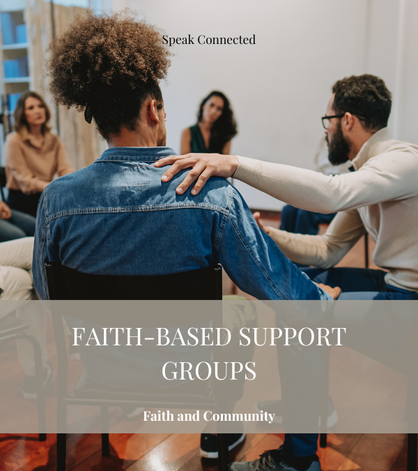 The Power of Faith-Based Support Groups in Emotional Healing